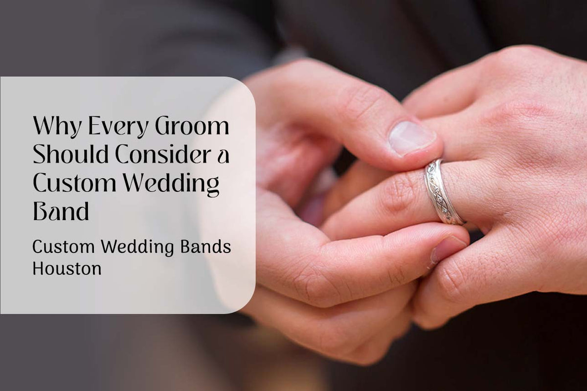 Why Grooms Should Consider Custom Wedding Band | Jianna Jewelers
