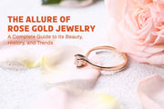 The Allure of Rose Gold Jewelry