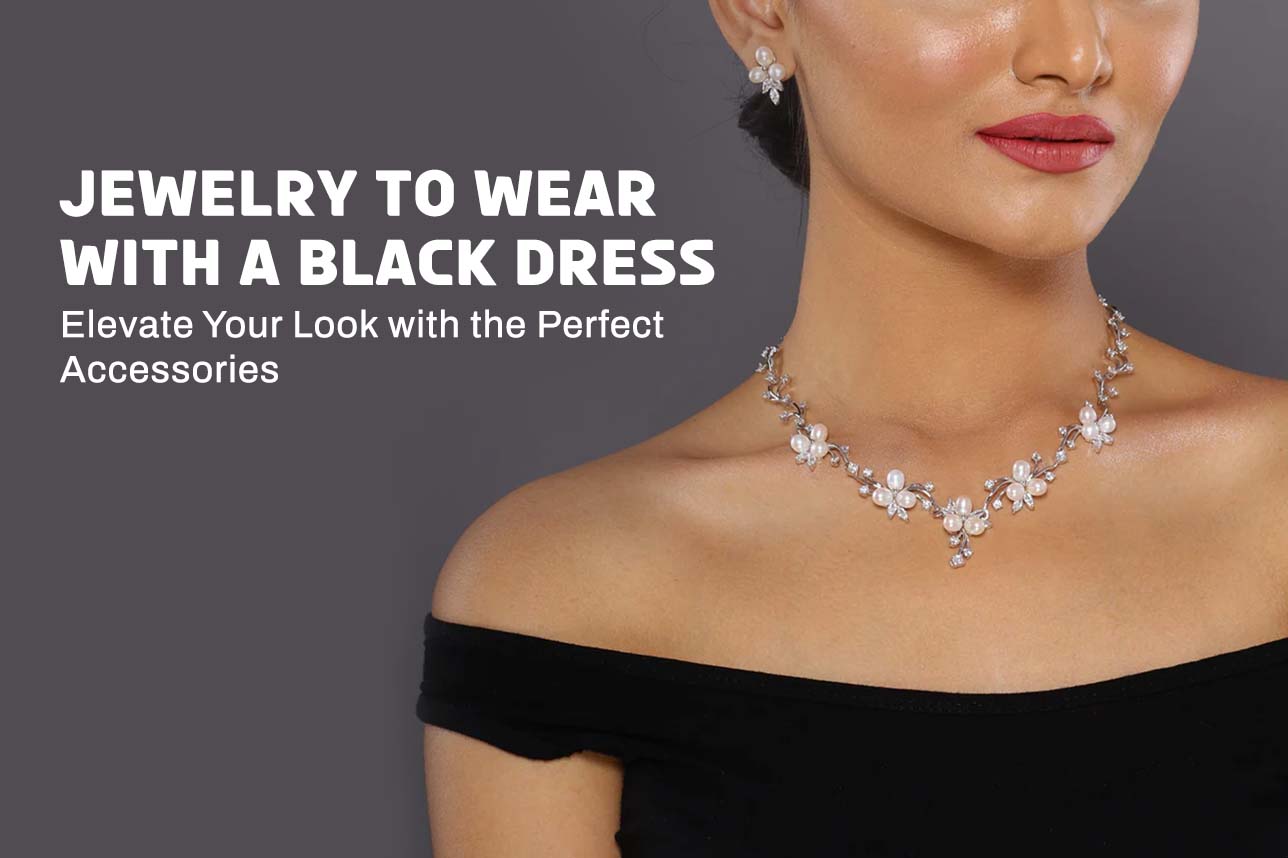 Jewelry to Wear with a Black Dress Jianna Jewelers Jewelry to Wear with a Black Dress Jianna Jewelers